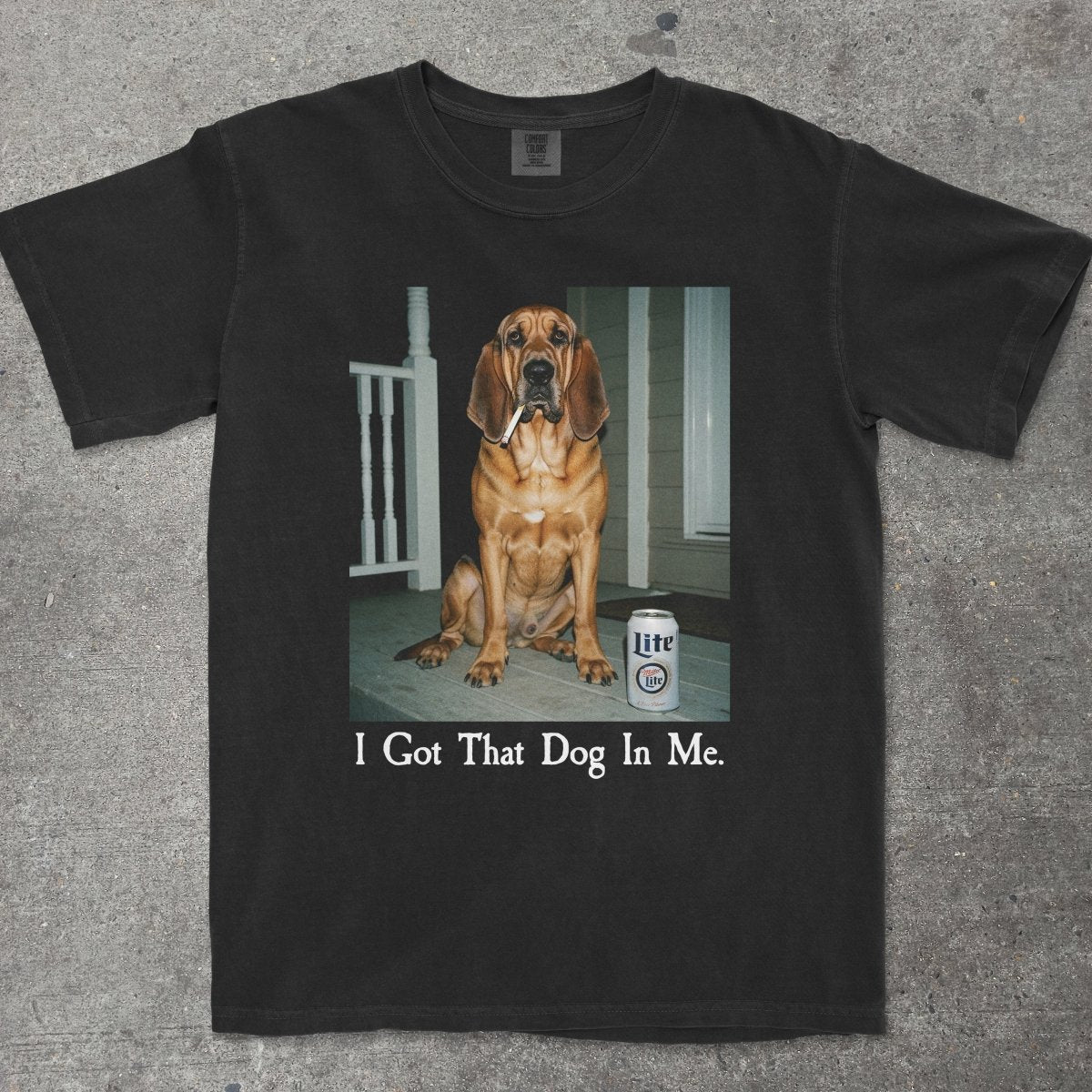 I GOT THAT DOG IN ME BLOODHOUND EDITION - TeeHeeUSCo - T-Shirt