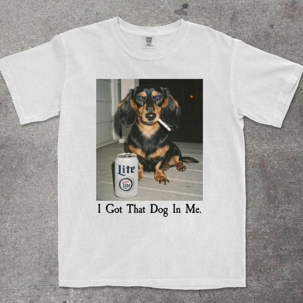 I GOT THAT DOG IN ME DACHSHUND EDITION - TeeHeeUSCo - T-Shirt