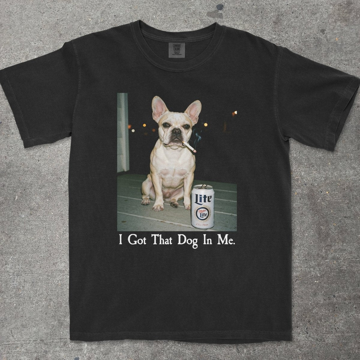 I GOT THAT DOG IN ME FRENCH BULLDOG - TeeHeeUSCo - T-Shirt