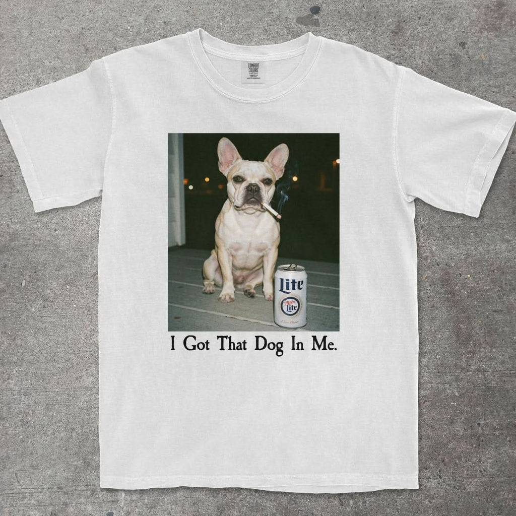 I GOT THAT DOG IN ME FRENCH BULLDOG - TeeHeeUSCo - T-Shirt