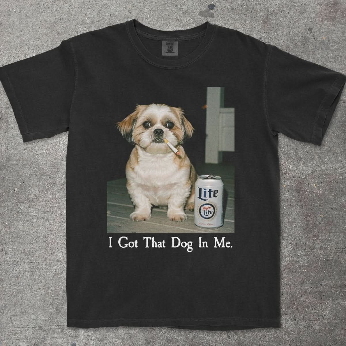 I GOT THAT DOG IN ME SHIHTZU EDITION - TeeHeeUSCo - T-Shirt