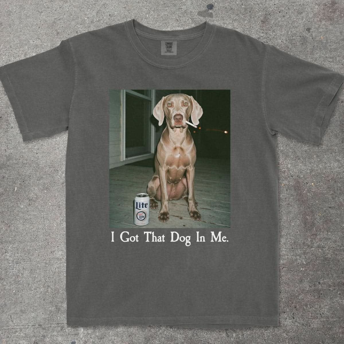 I GOT THAT DOG IN ME WEIMARANER EDITION - TeeHeeUSCo - T-Shirt