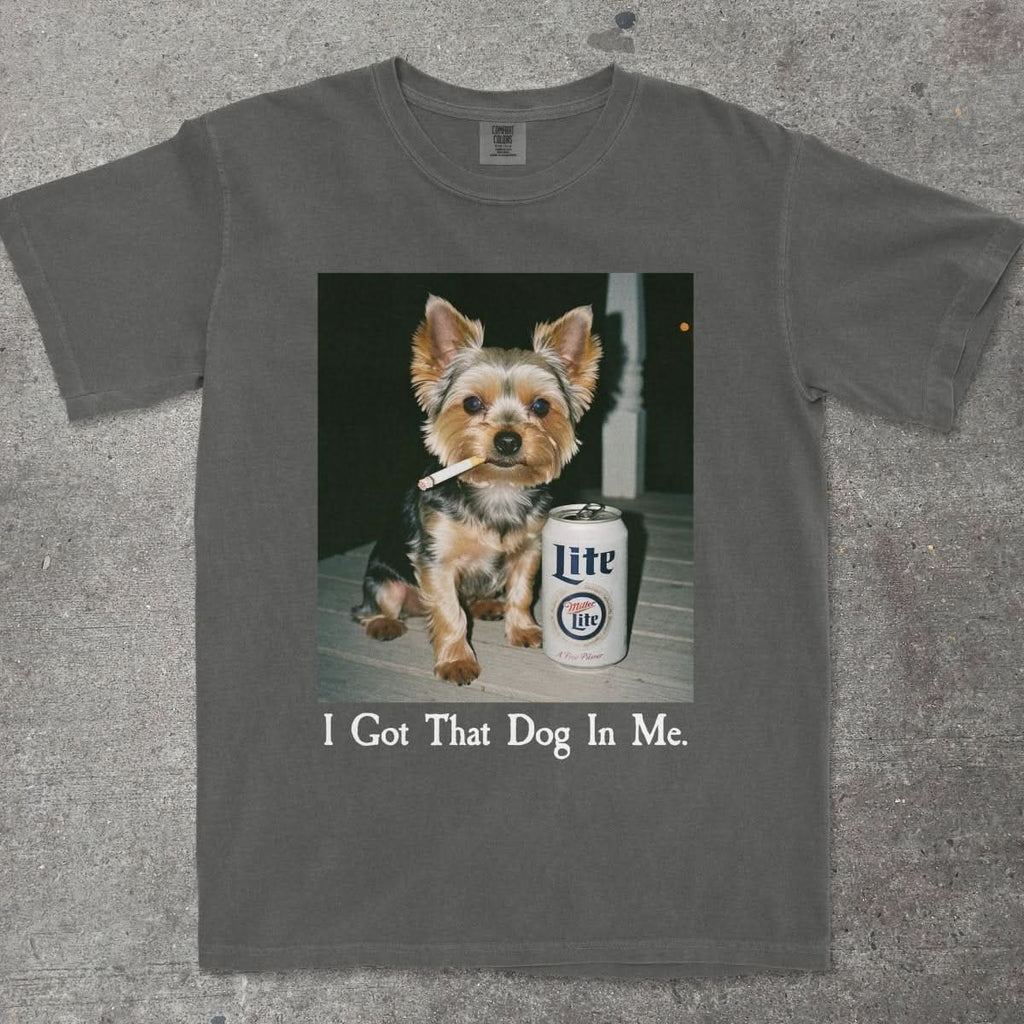 I GOT THAT DOG IN ME YORKIE EDITION - TeeHeeUSCo - T-Shirt