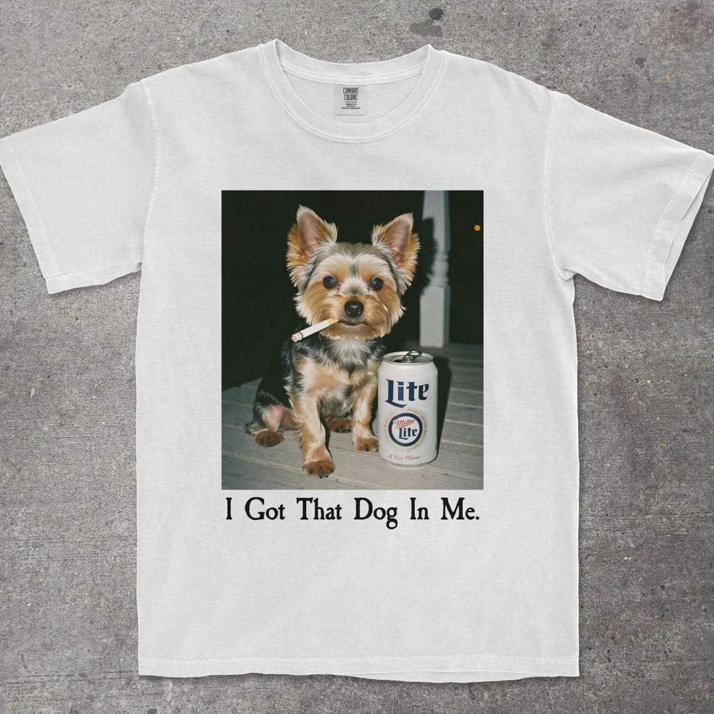 I GOT THAT DOG IN ME YORKIE EDITION - TeeHeeUSCo - T-Shirt