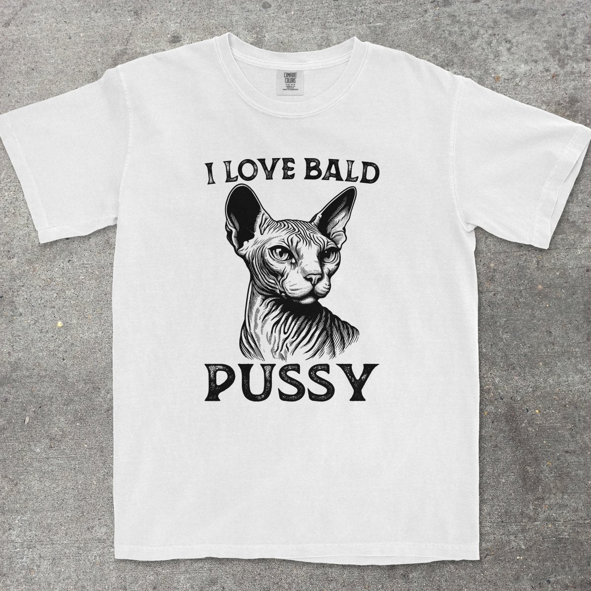 I LOVE BALD P*SSY - TeeHeeUSCo - T-Shirt
