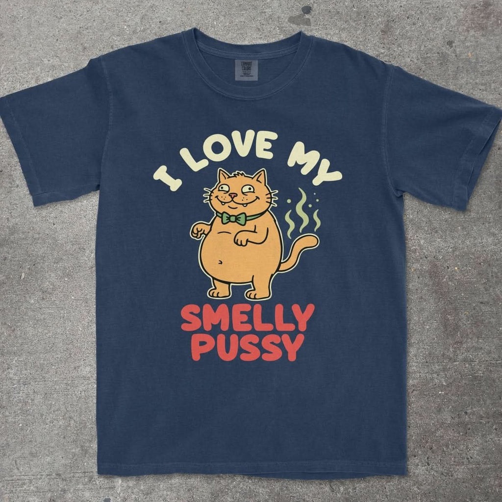 I LOVE MY SMELLY P*SSY - TeeHeeUSCo - T-Shirt