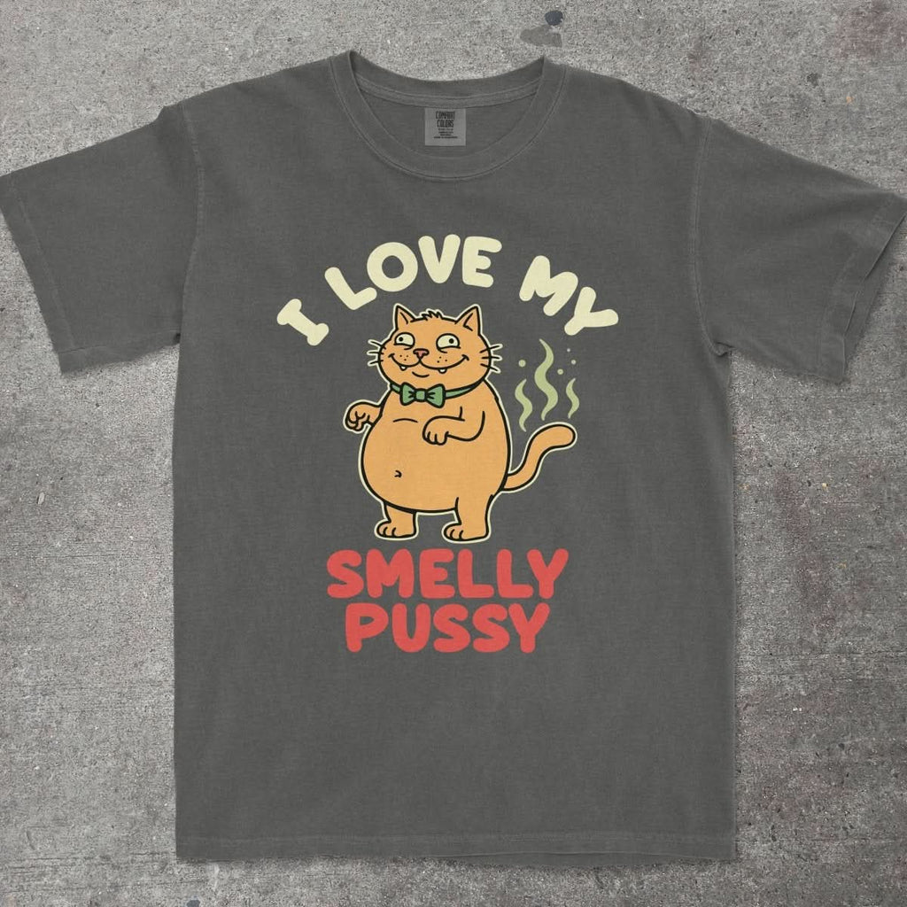 I LOVE MY SMELLY P*SSY - TeeHeeUSCo - T-Shirt