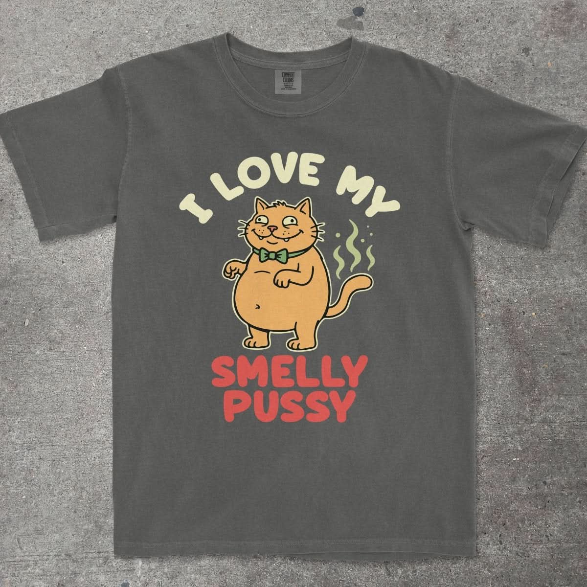 I LOVE MY SMELLY P*SSY - TeeHeeUSCo - T-Shirt