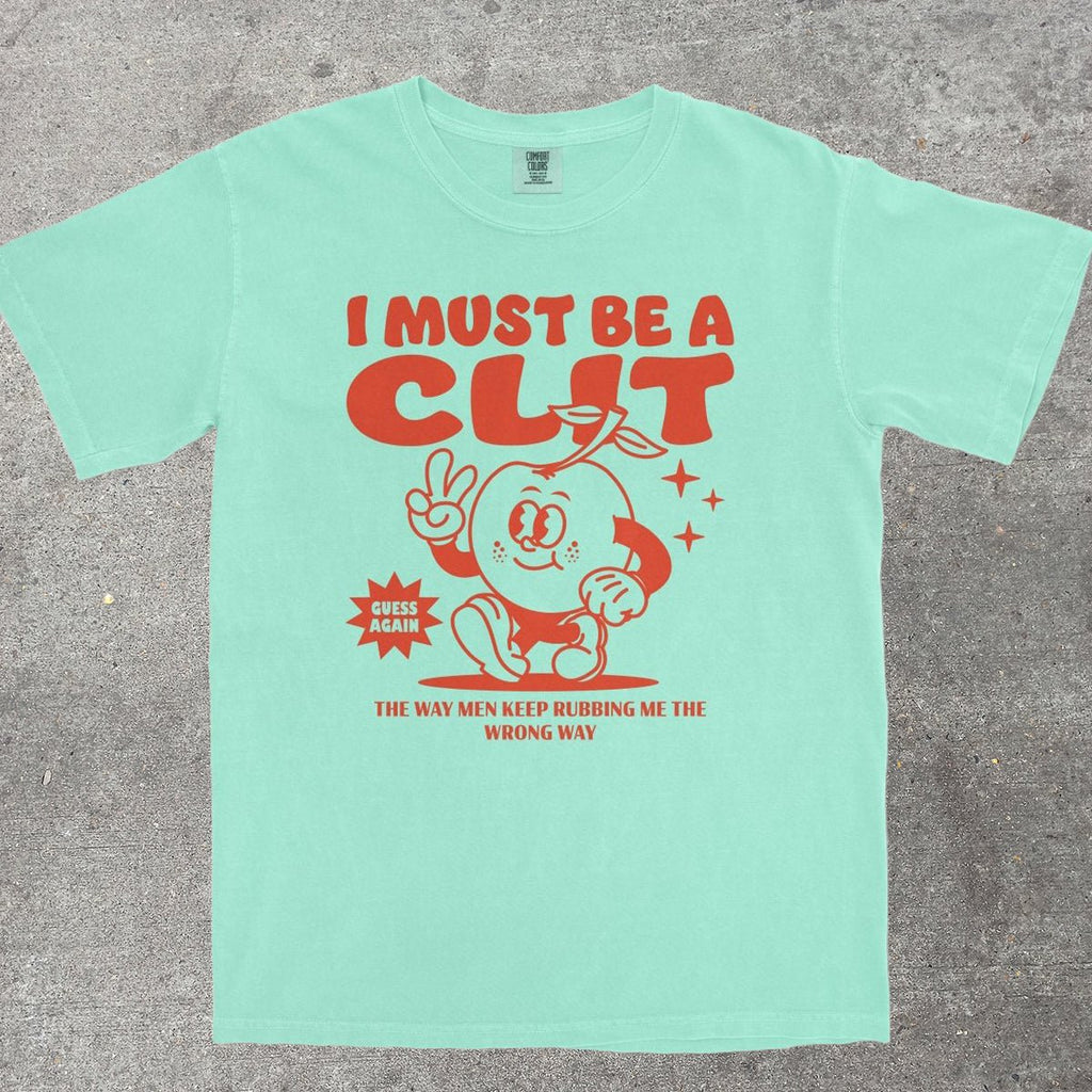 I MUST BE A CL*T - TeeHeeUSCo - T-Shirt