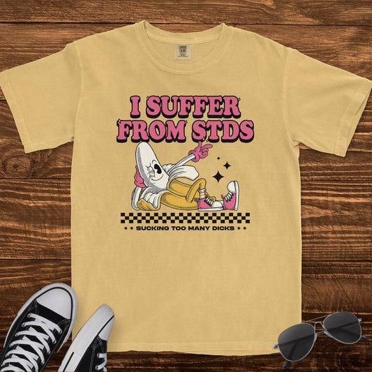 I SUFFER FROM STDS - TeeHeeUSCo - T-Shirt