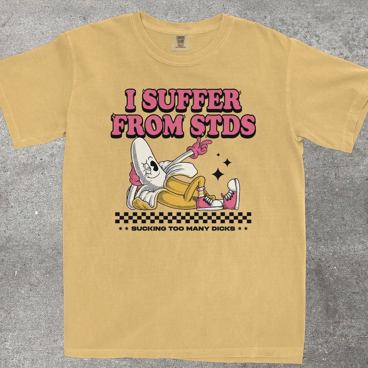 I SUFFER FROM STDS - TeeHeeUSCo - T-Shirt