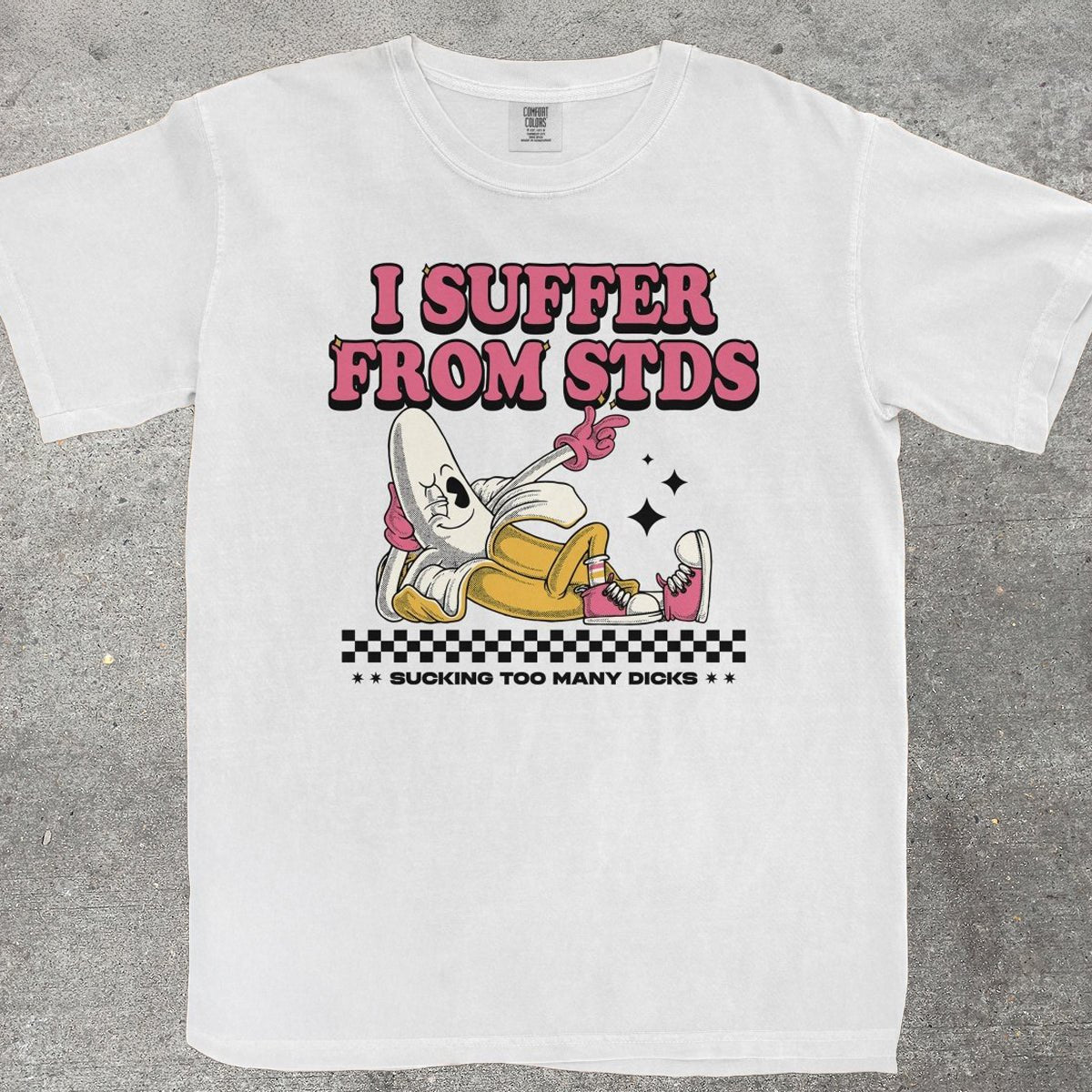 I SUFFER FROM STDS - TeeHeeUSCo - T-Shirt