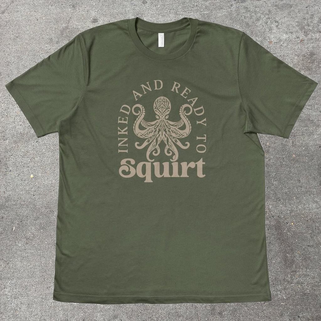 INKED AND READY TO SQUIRT - TeeHeeUSCo - T-Shirt