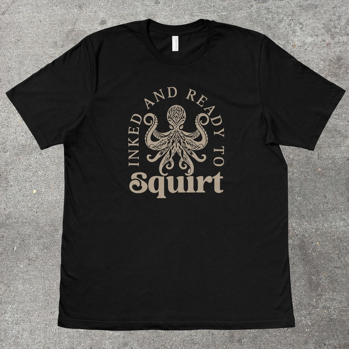 INKED AND READY TO SQUIRT - TeeHeeUSCo - T-Shirt