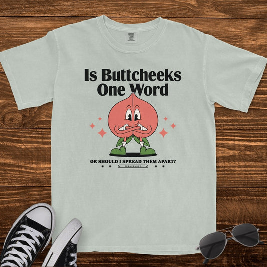 IS BUTTCHEEKS ONE WORD - TeeHeeUSCo - T-Shirt
