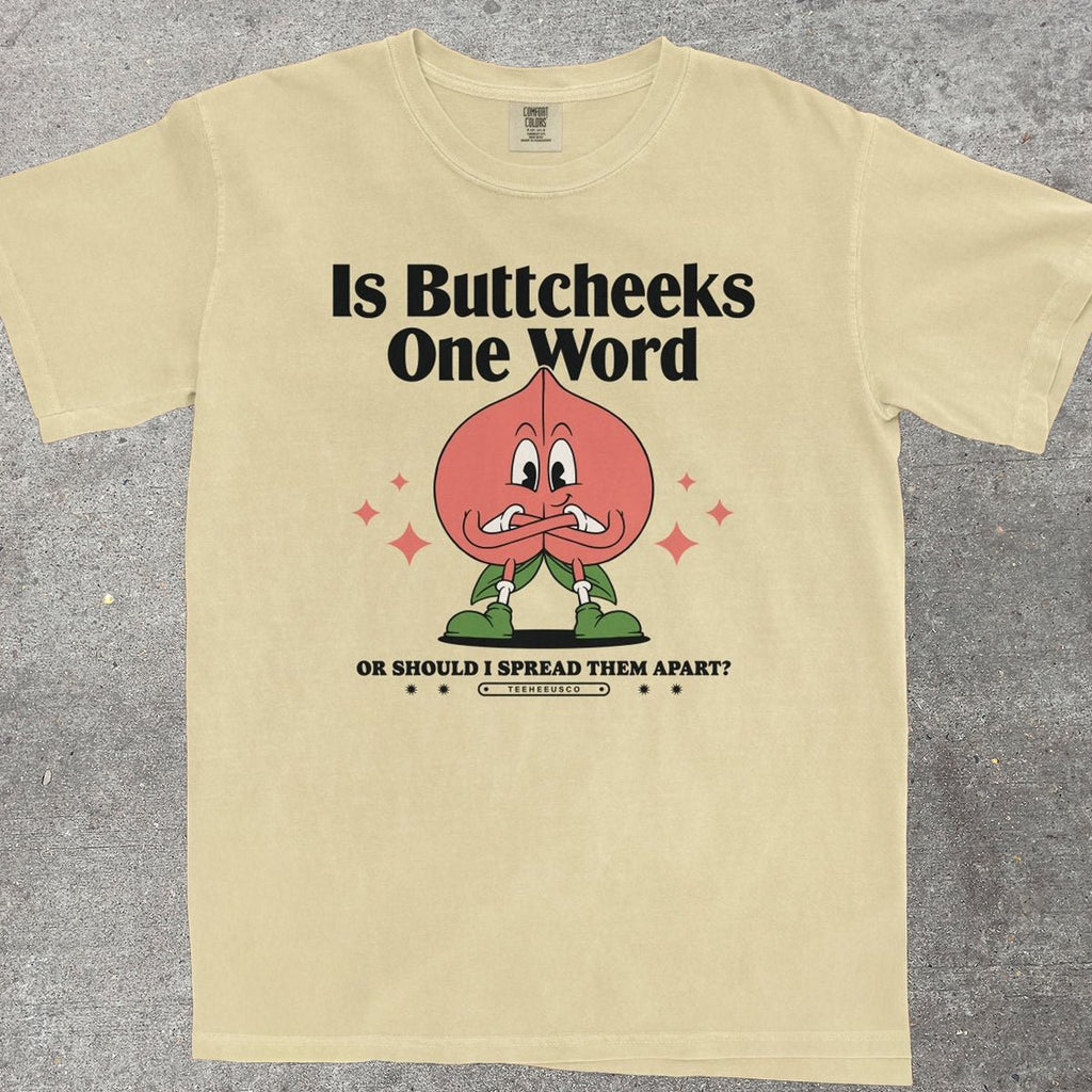 IS BUTTCHEEKS ONE WORD - TeeHeeUSCo - T-Shirt