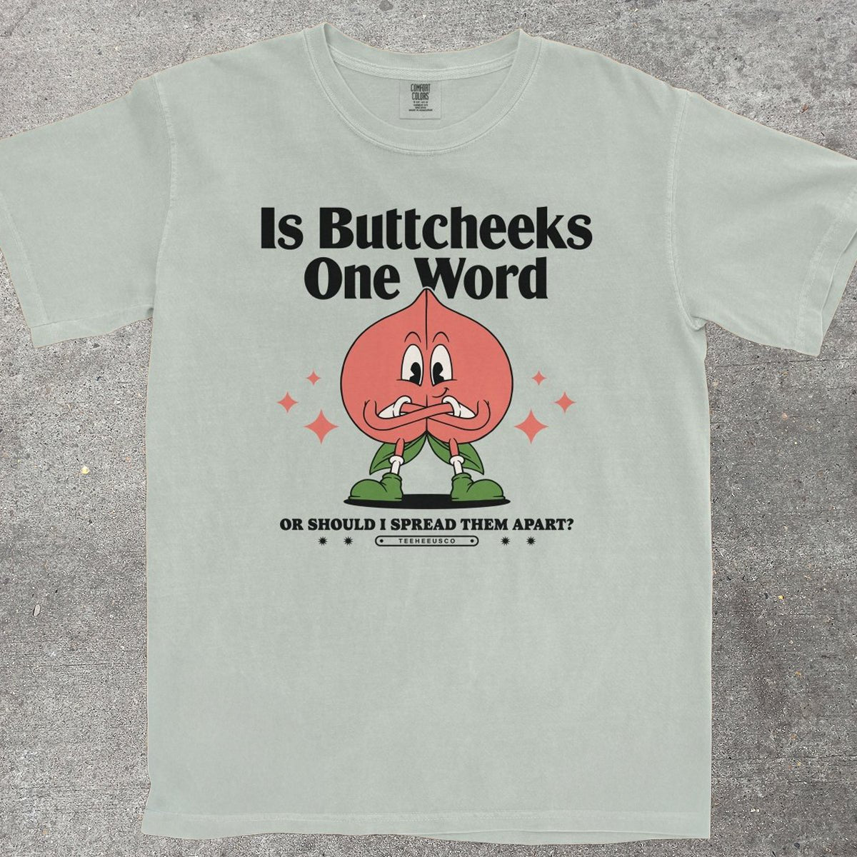 IS BUTTCHEEKS ONE WORD - TeeHeeUSCo - T-Shirt