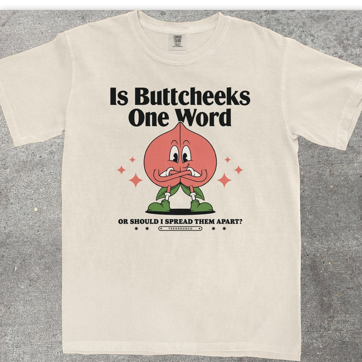 IS BUTTCHEEKS ONE WORD - TeeHeeUSCo - T-Shirt