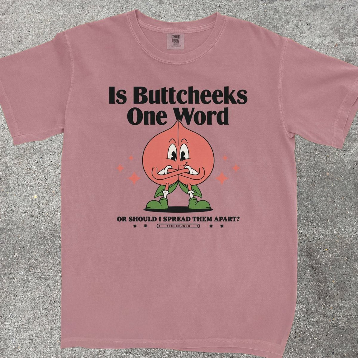 IS BUTTCHEEKS ONE WORD - TeeHeeUSCo - T-Shirt
