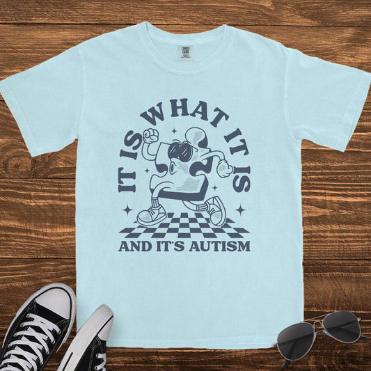 IT IS WHAT IT IS, AND IT'S AUTISM - TeeHeeUSCo - T-Shirt