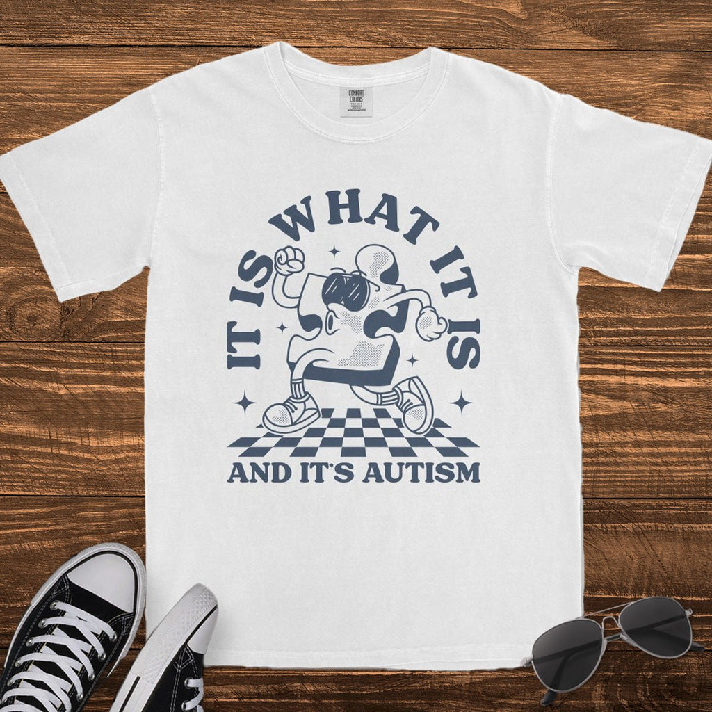 IT IS WHAT IT IS, AND IT'S AUTISM - TeeHeeUSCo - T-Shirt