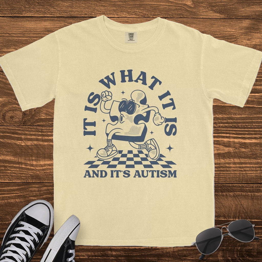 IT IS WHAT IT IS, AND IT'S AUTISM - TeeHeeUSCo - T-Shirt