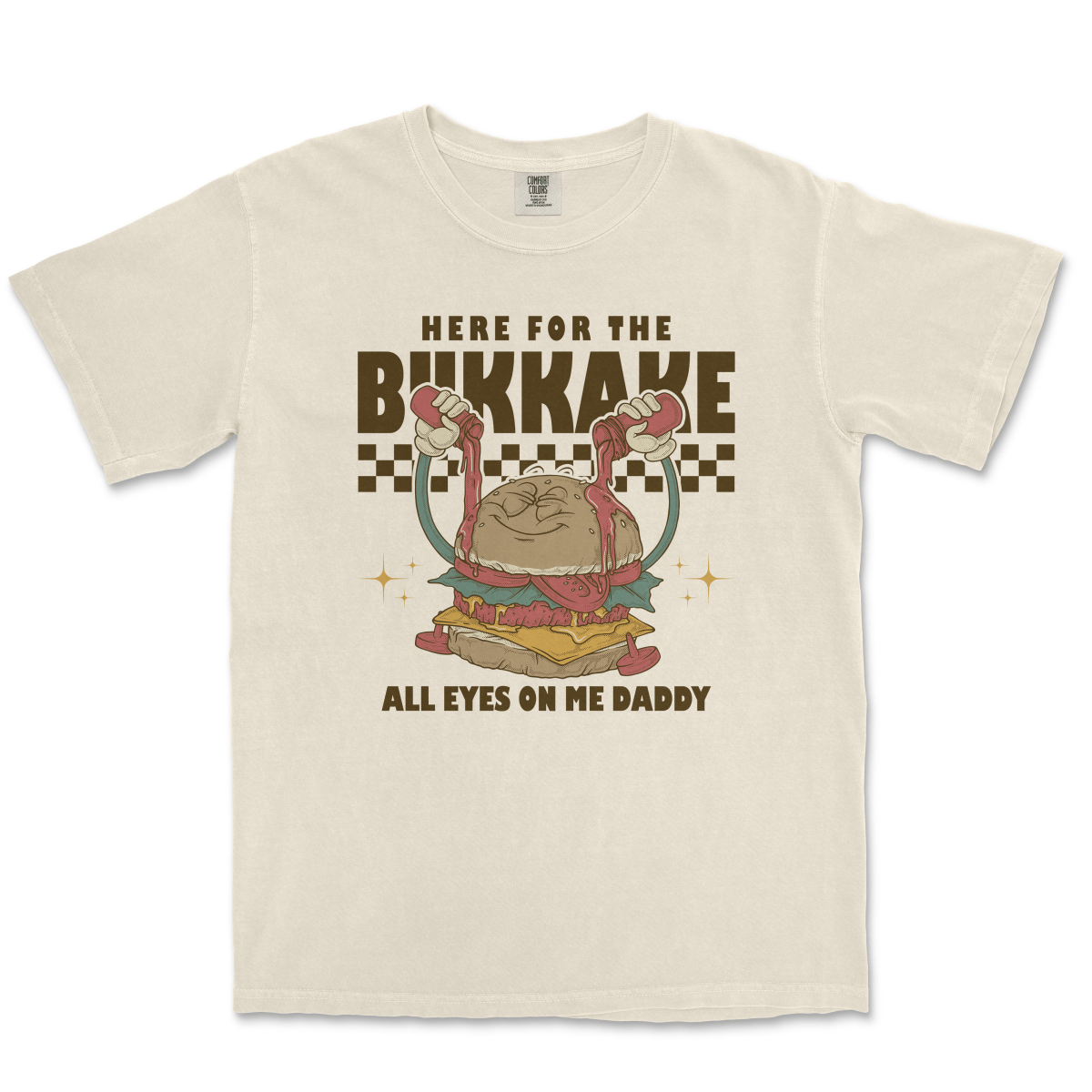 HERE FOR THE BUKKAKE - TeeHeeUSCo - T-Shirt