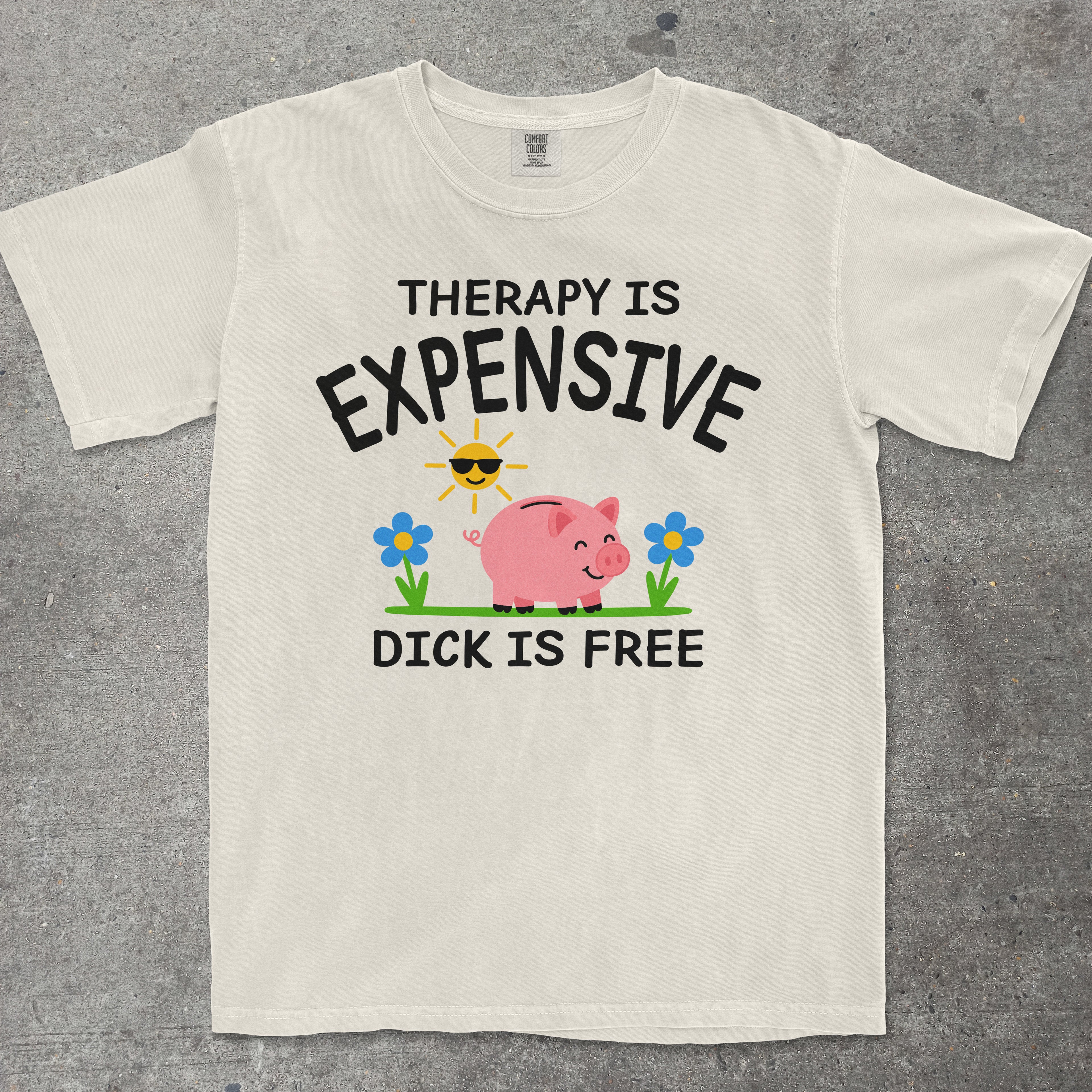 TeeHeeUSCo THERAPY IS EXPENSIVE DICK IS FREE Beige flat lay graphic tee
