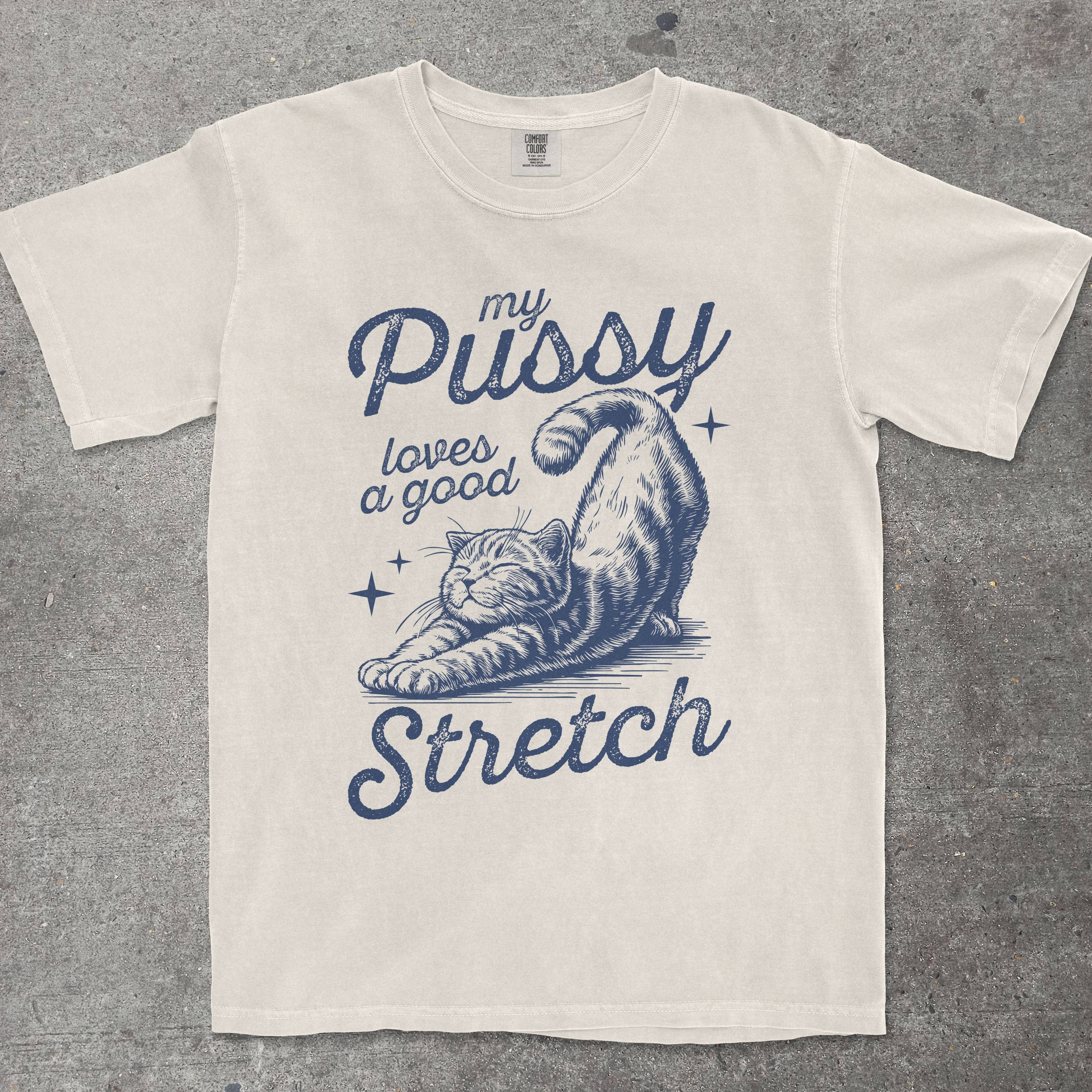 MY P*SSY LOVES A GOOD STRETCH