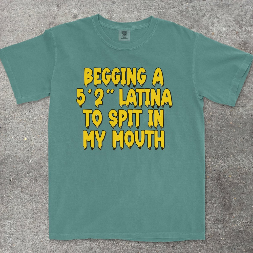 LATINA TO SPIT IN MY MOUTH - TeeHeeUSCo - T-Shirt
