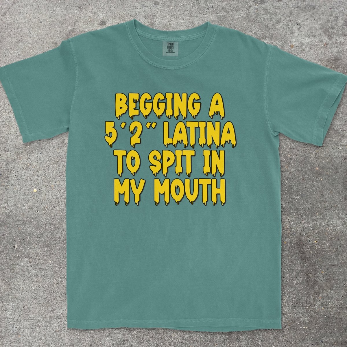 LATINA TO SPIT IN MY MOUTH - TeeHeeUSCo - T-Shirt