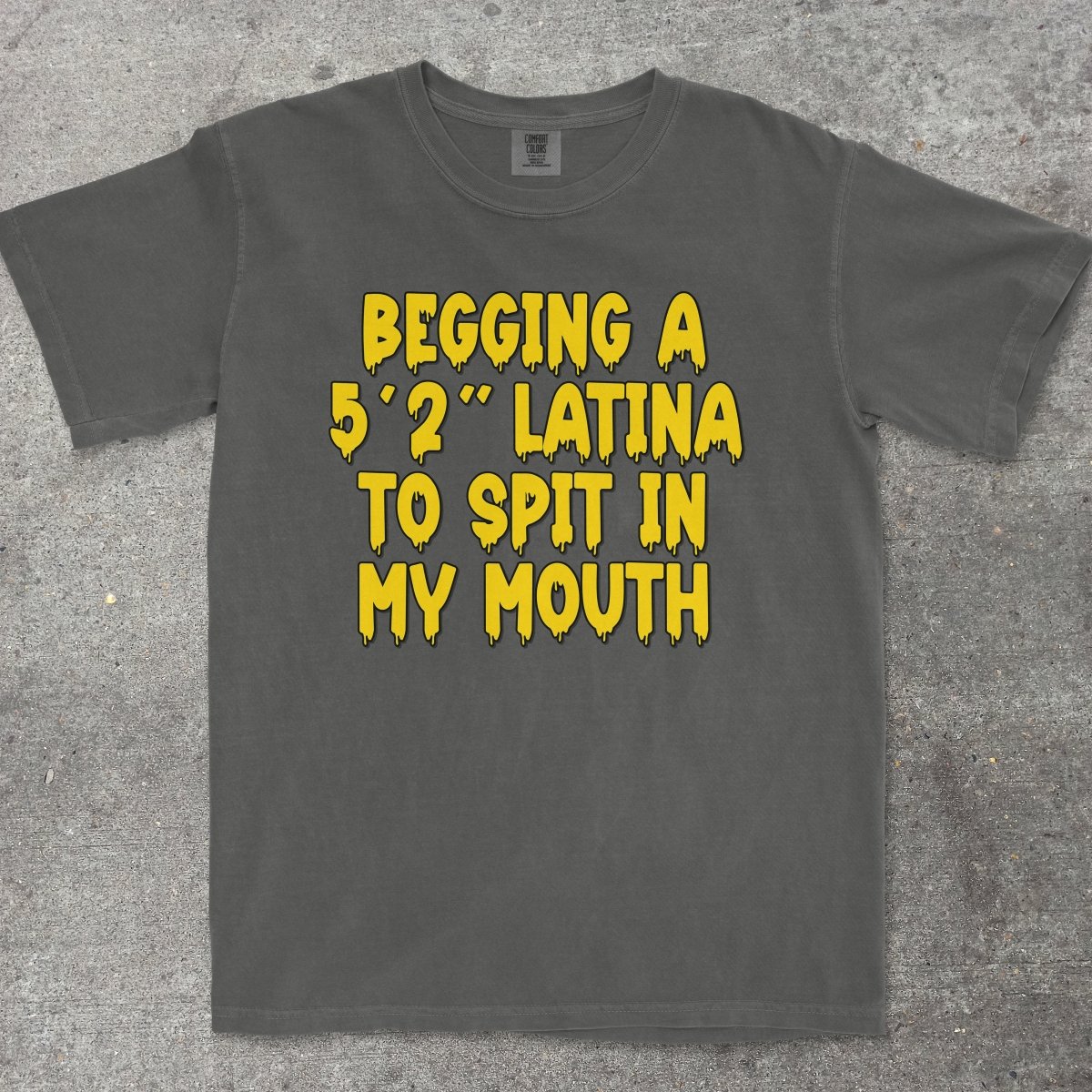 LATINA TO SPIT IN MY MOUTH - TeeHeeUSCo - T-Shirt