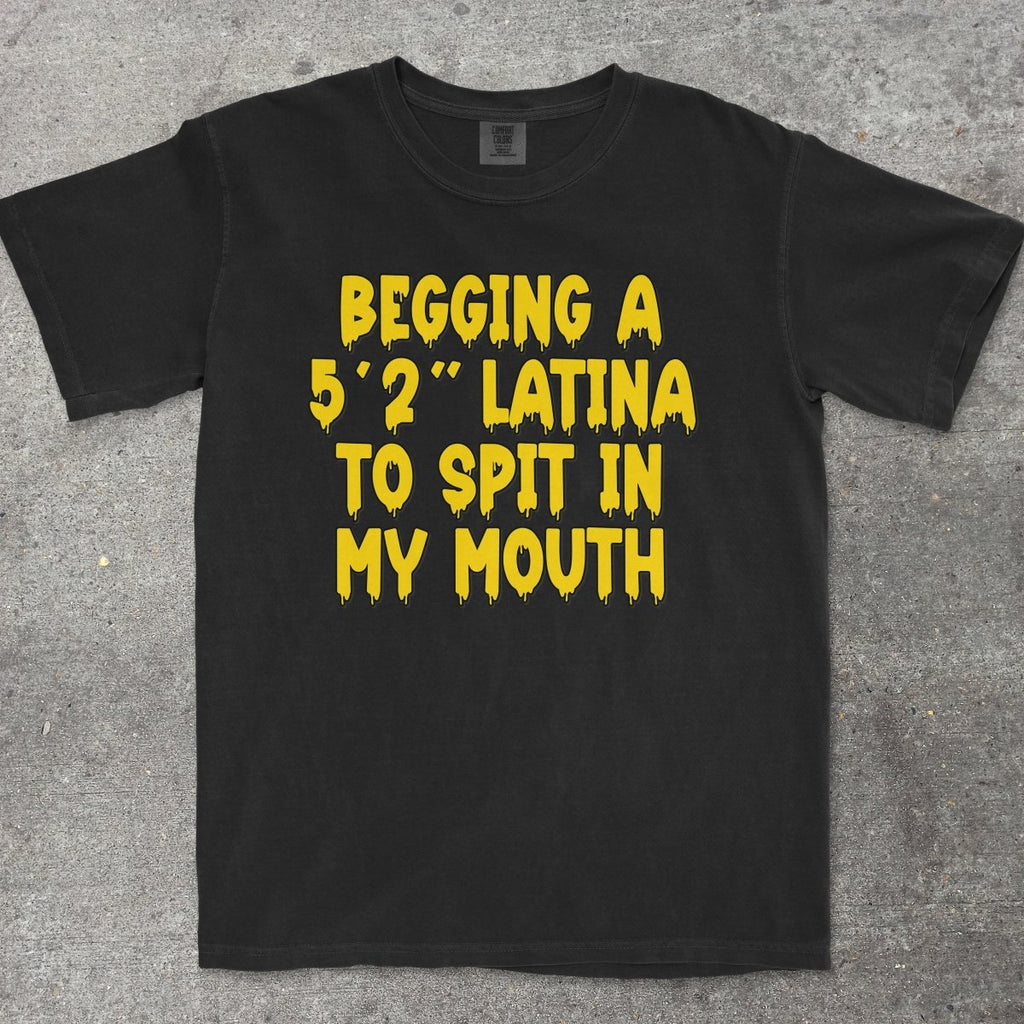 LATINA TO SPIT IN MY MOUTH - TeeHeeUSCo - T-Shirt