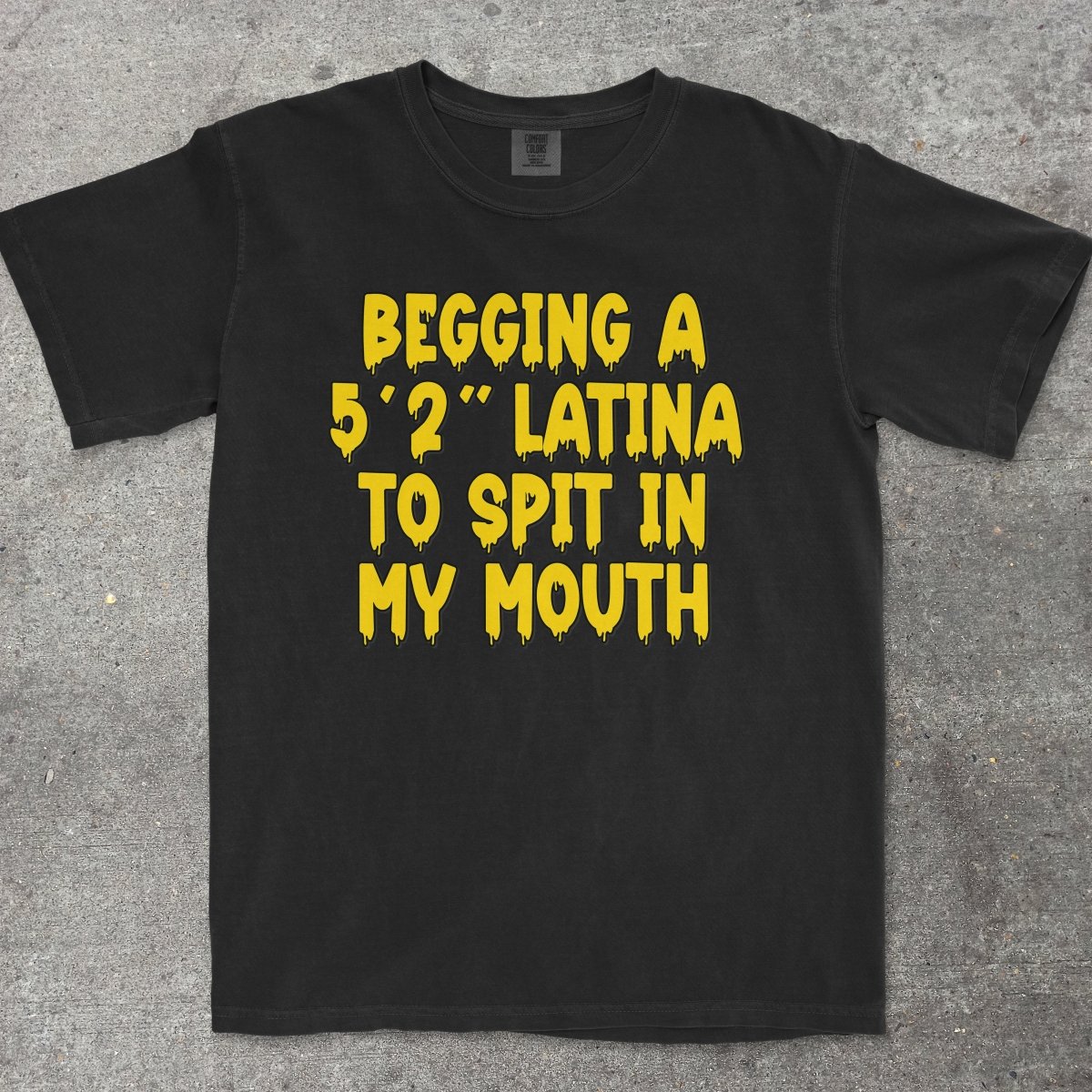 LATINA TO SPIT IN MY MOUTH - TeeHeeUSCo - T-Shirt