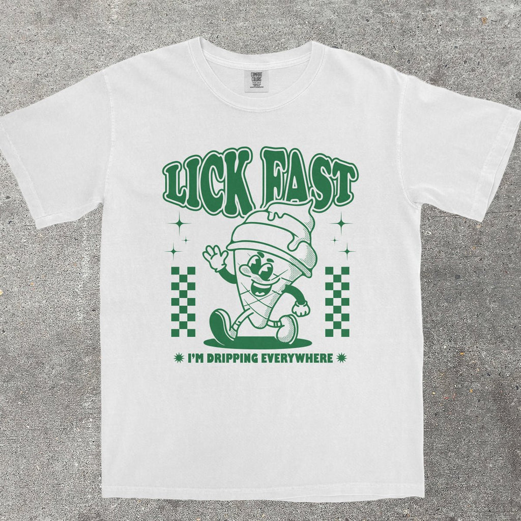 LICK FAST I'M DRIPPING EVERYWHERE - TeeHeeUSCo - T-Shirt