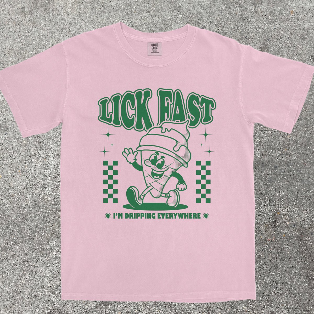 LICK FAST I'M DRIPPING EVERYWHERE - TeeHeeUSCo - T-Shirt
