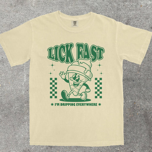 LICK FAST I'M DRIPPING EVERYWHERE - TeeHeeUSCo - T-Shirt