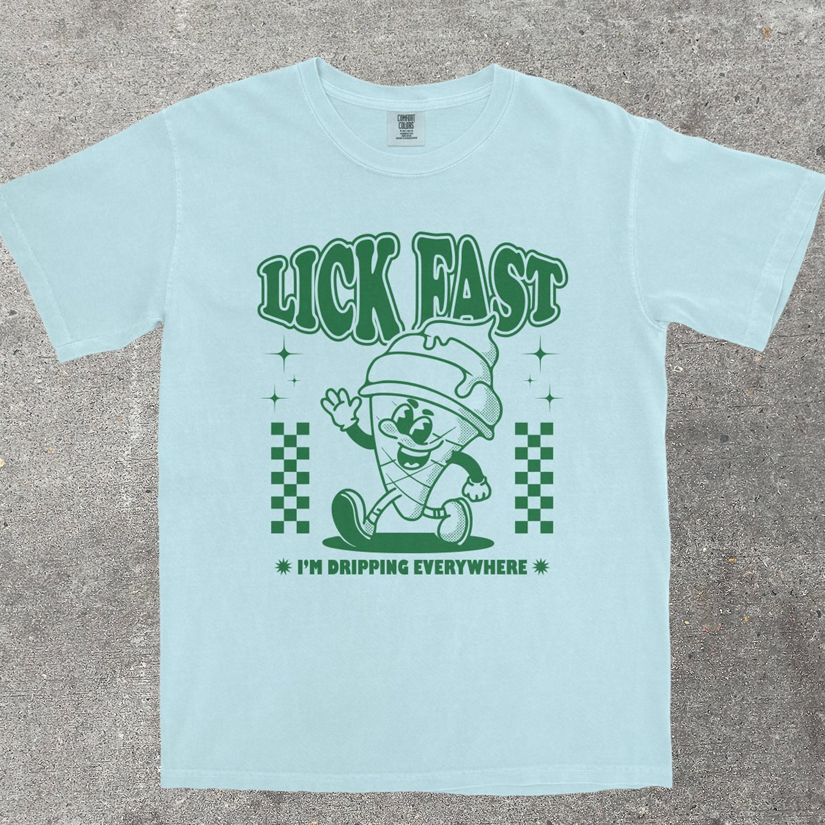 LICK FAST I'M DRIPPING EVERYWHERE - TeeHeeUSCo - T-Shirt