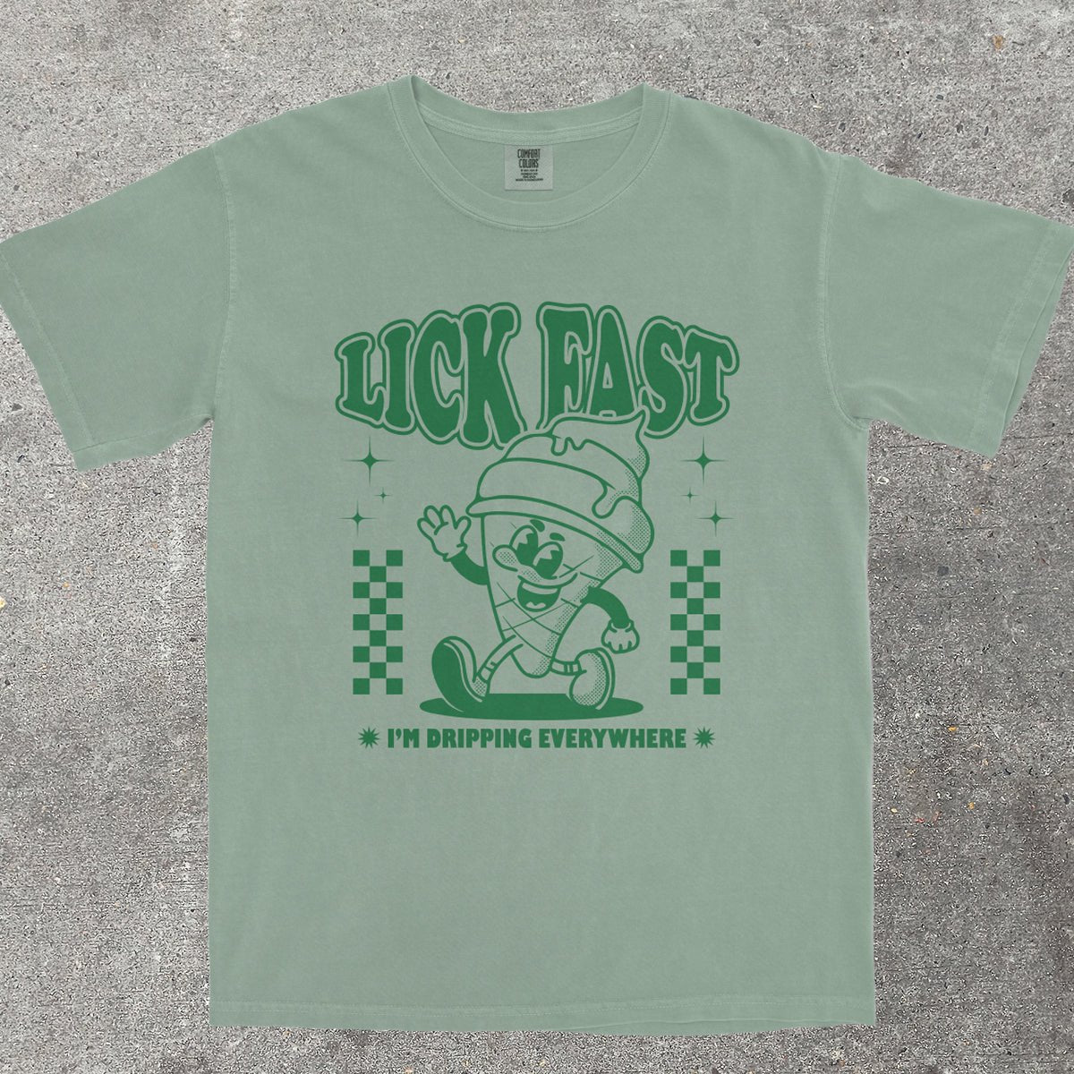 LICK FAST I'M DRIPPING EVERYWHERE - TeeHeeUSCo - T-Shirt