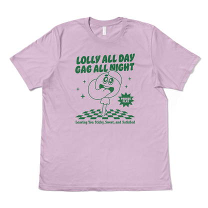 LOLLY ALL DAY, GAG ALL NIGHT - TeeHeeUSCo - T-Shirt