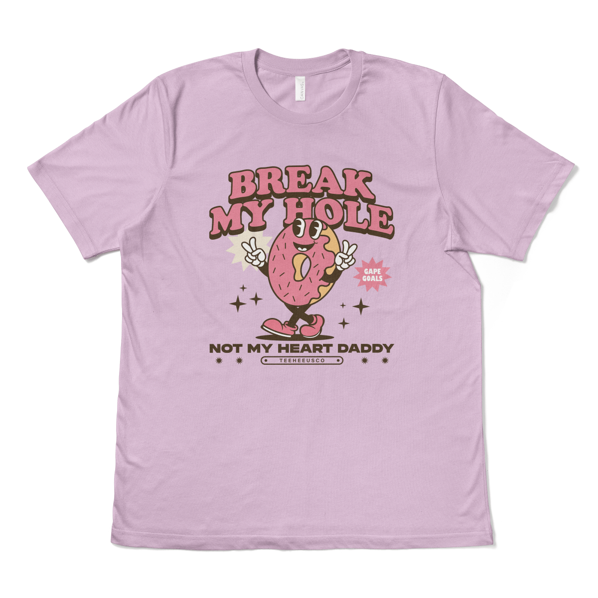 BREAK MY HOLE, NOT MY HEART DADDY - TeeHeeUSCo - T-Shirt