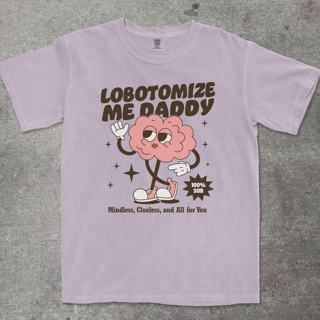 LOBOTOMIZE ME DADDY - TeeHeeUSCo - T-Shirt