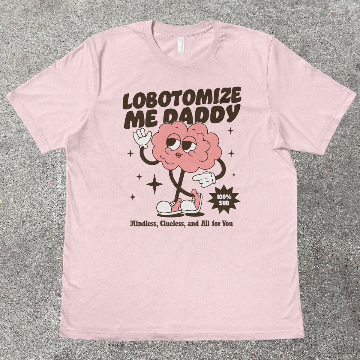 LOBOTOMIZE ME DADDY - TeeHeeUSCo - T-Shirt