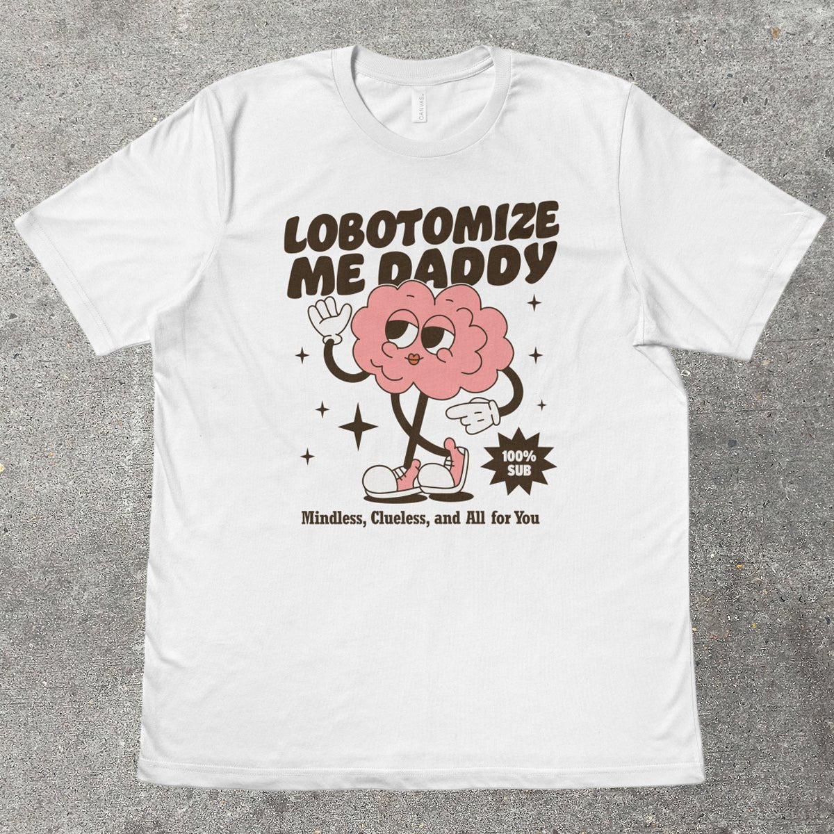 LOBOTOMIZE ME DADDY - TeeHeeUSCo - T-Shirt