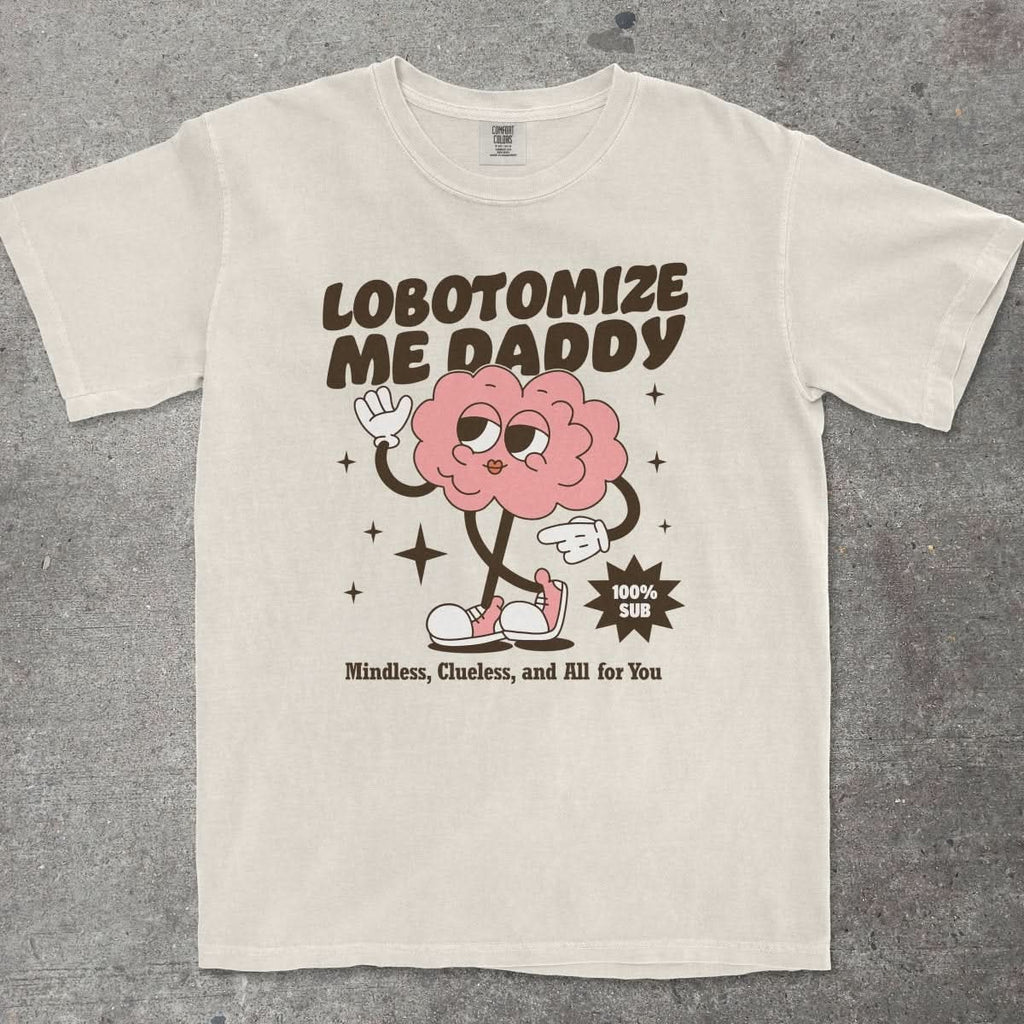 LOBOTOMIZE ME DADDY - TeeHeeUSCo - T-Shirt