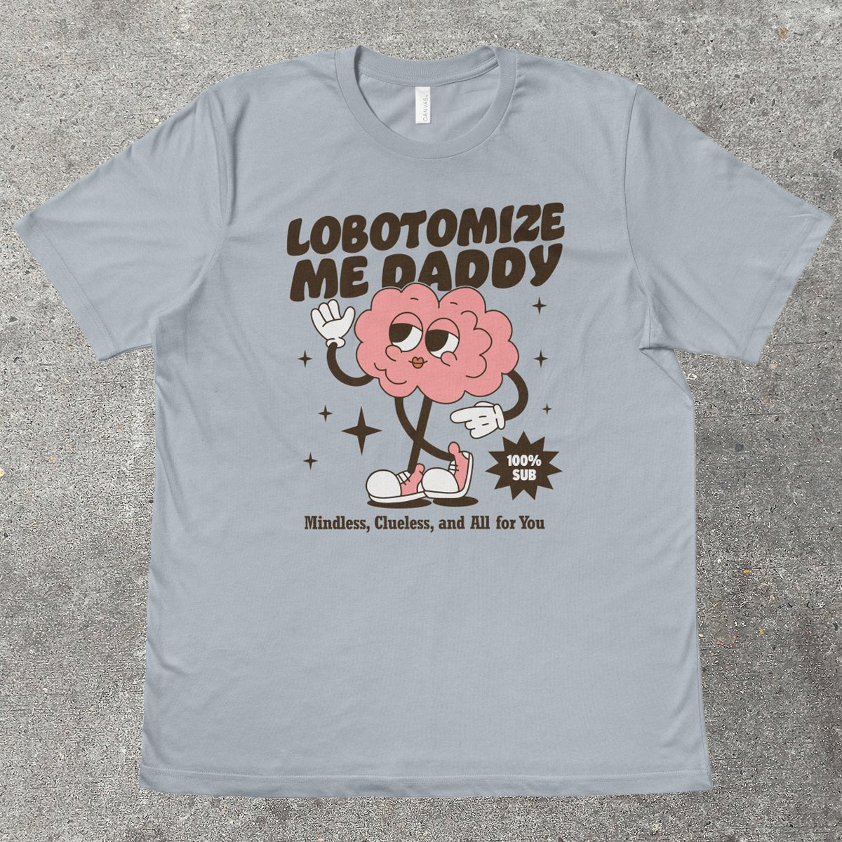 LOBOTOMIZE ME DADDY - TeeHeeUSCo - T-Shirt