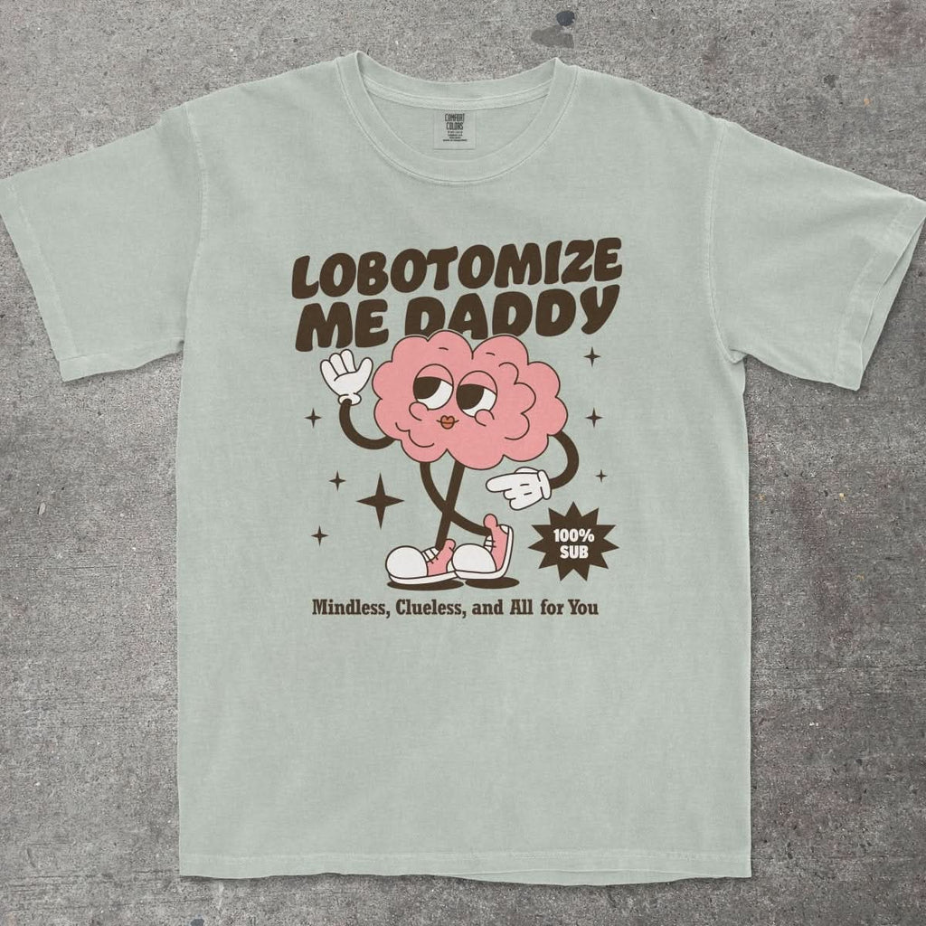 LOBOTOMIZE ME DADDY - TeeHeeUSCo - T-Shirt