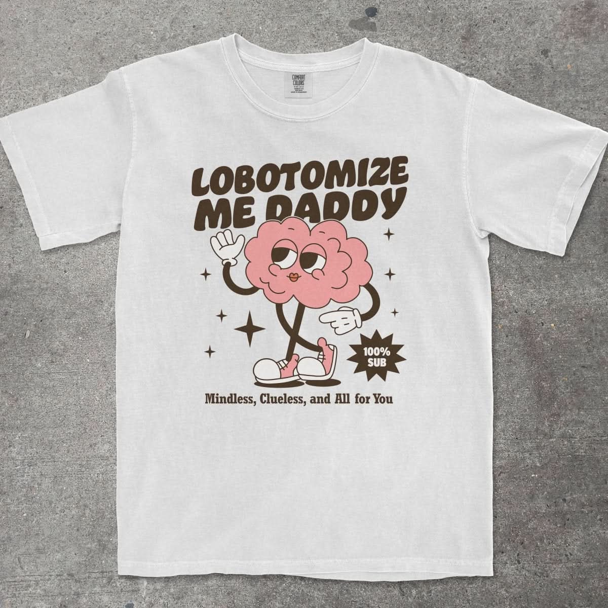 LOBOTOMIZE ME DADDY - TeeHeeUSCo - T-Shirt