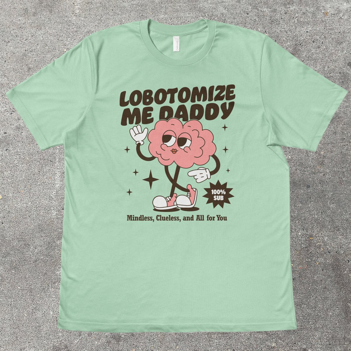 LOBOTOMIZE ME DADDY - TeeHeeUSCo - T-Shirt
