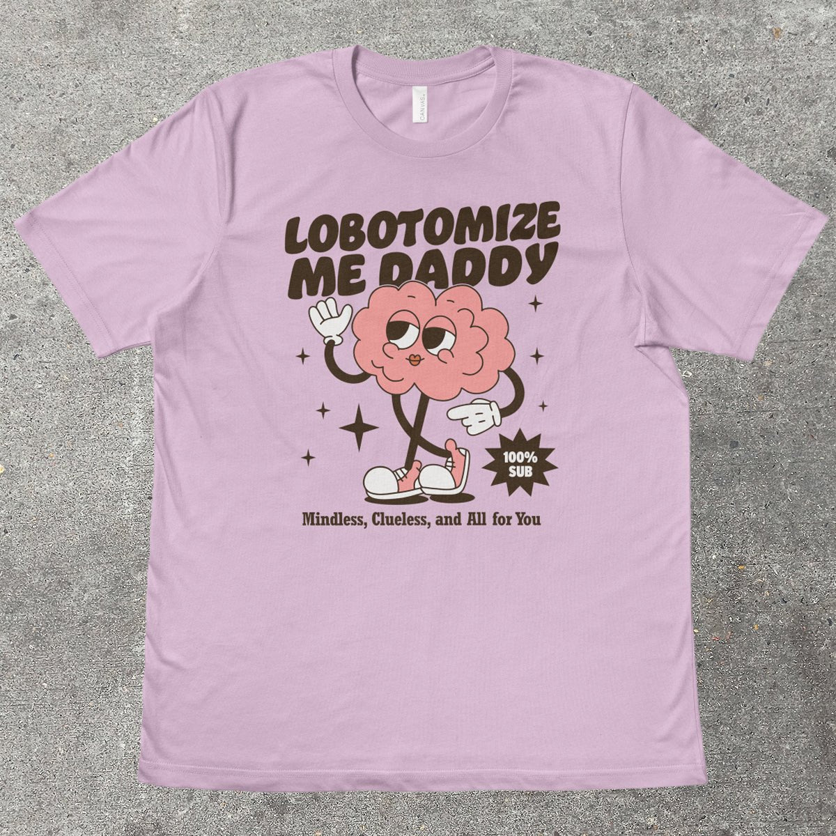 LOBOTOMIZE ME DADDY - TeeHeeUSCo - T-Shirt